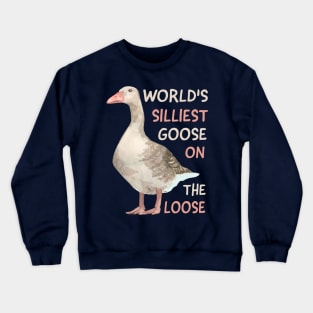 World's Silliest Goose On The Loose Crewneck Sweatshirt